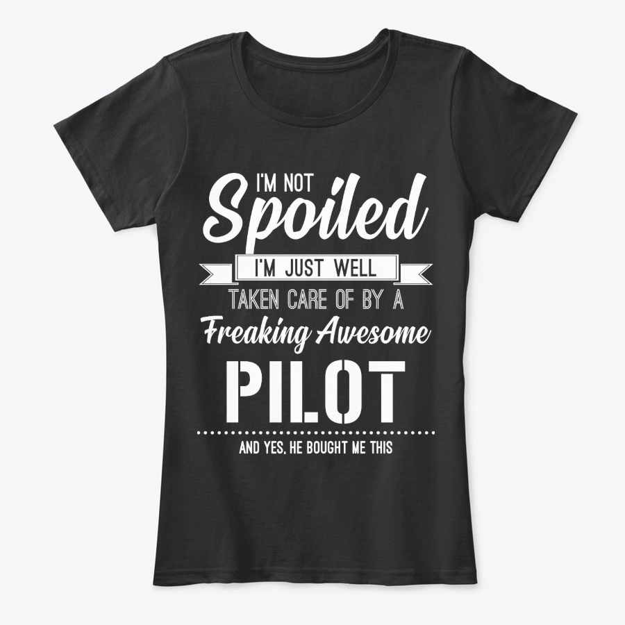 Not Spoiled Pilots Wife Girlfriend Gift Unisex Tshirt