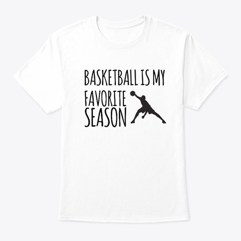 Basketball Is My Favorite Season Dribble White T-Shirt Front