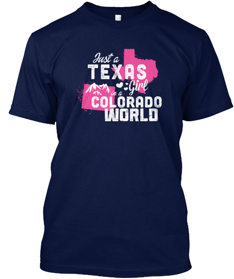 Just A Texas Girl In A Colorado World Navy T-Shirt Front