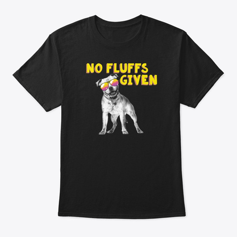 No Fluffs Given Funny Pit Bull Product Black T-Shirt Front