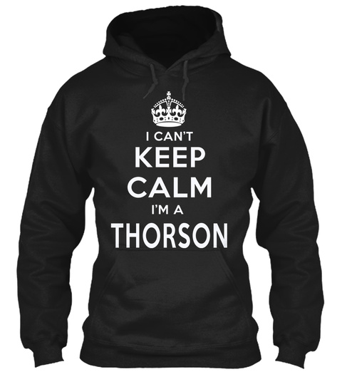 I Can't Keep Calm I'm A Thorson Black T-Shirt Front
