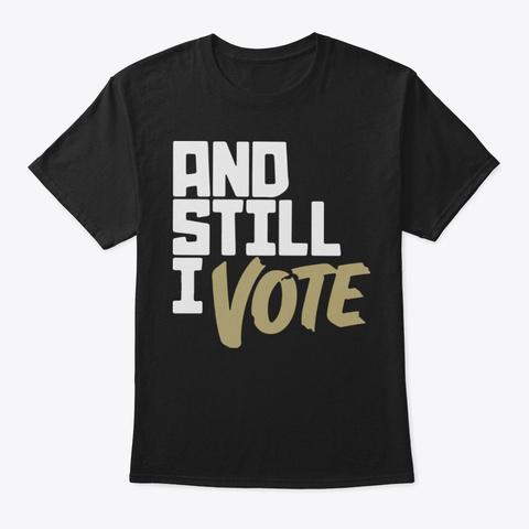 And Still I Vote T Shirt Black T-Shirt Front