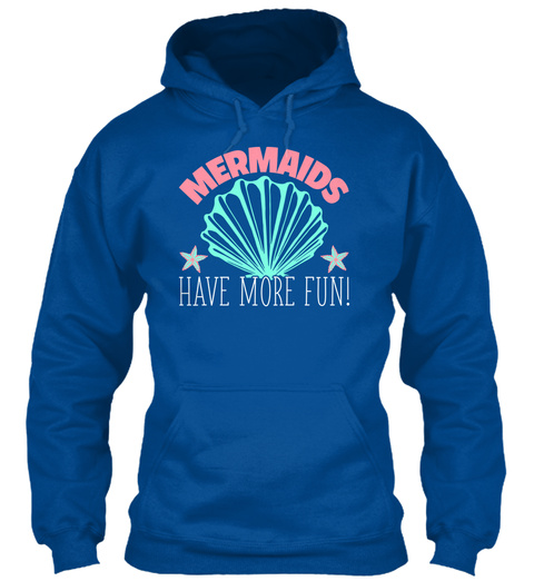 Mermaids Have More Fun! Royal T-Shirt Front