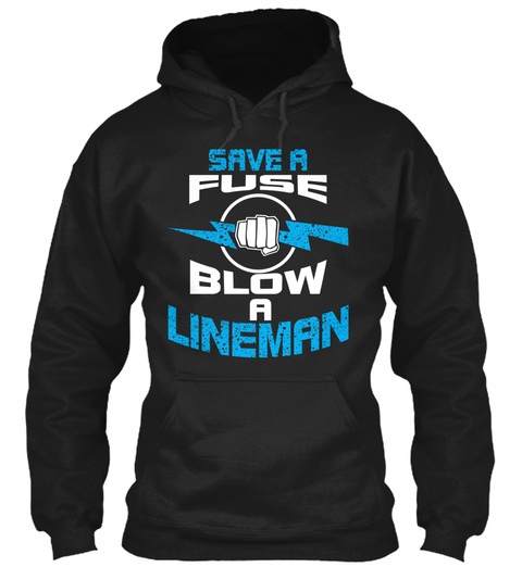 Fuse Blow A Lineman  Black T-Shirt Front