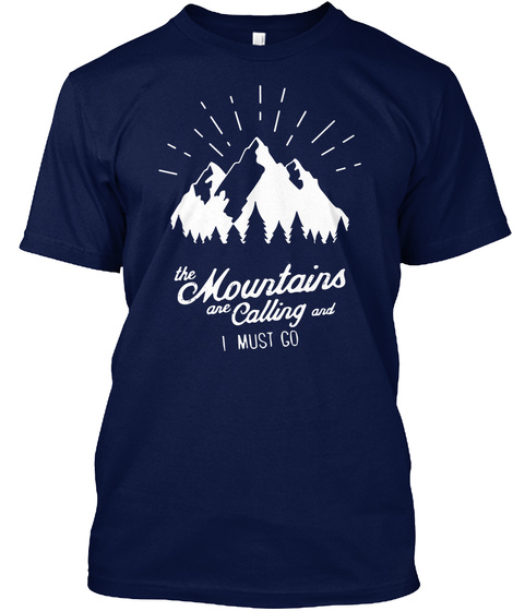 The Mountains One Calling And I Must Go Navy T-Shirt Front
