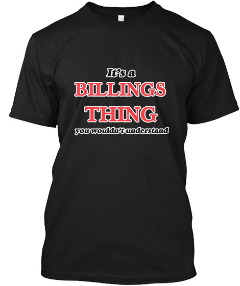 It's A Billings Montana Thing Black T-Shirt Front