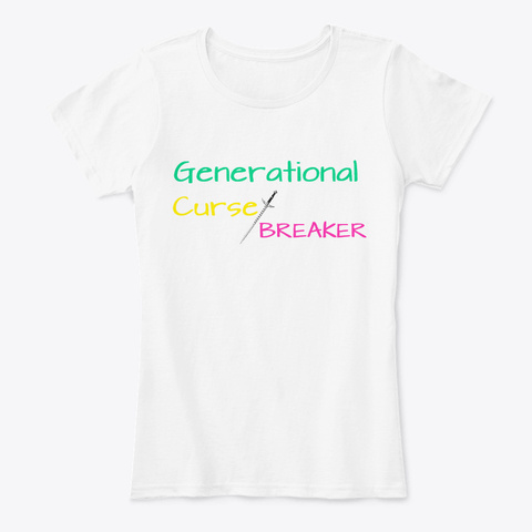 Generational Curse Breaker Women White T-Shirt Front