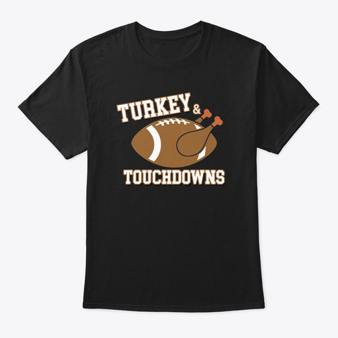 Turkey And Touchdowns Football Black T-Shirt Front