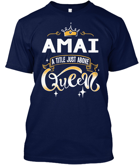 Amai A Title Just Above Queen   Mother's Day Gift For Mom Grandma Navy T-Shirt Front
