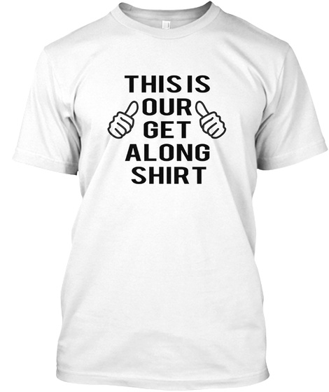This Is Our Get Along Funny T-shirt