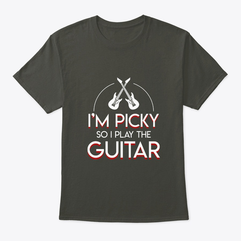 Im Picky So I Play Guitar Guitar Player Smoke Gray T-Shirt Front