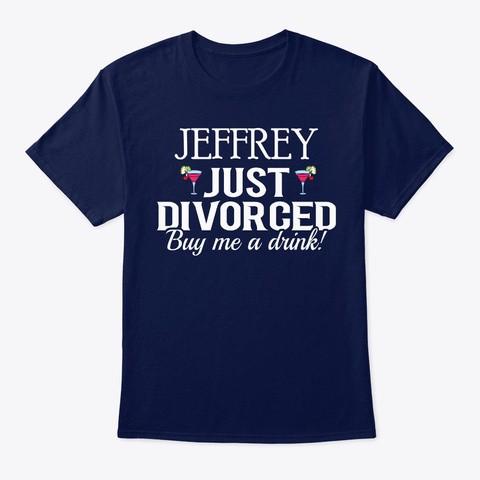 Jeffrey Just Divorced Buy Me A Drink Navy T-Shirt Front