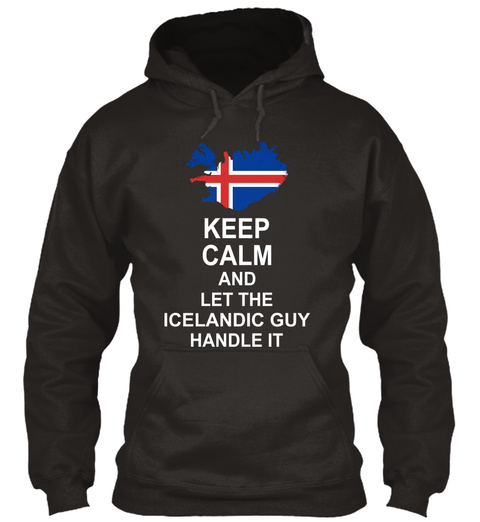 Keep Calm And Let The Icelandic Guy Handle It Jet Black T-Shirt Front