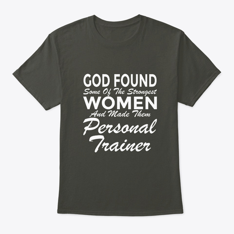 God Made Strong Women Personal Trainer Smoke Gray T-Shirt Front