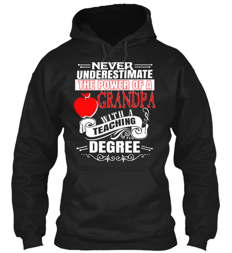 Never Underestimate The Power Of A Grandpa With A Teaching Degree Black T-Shirt Front