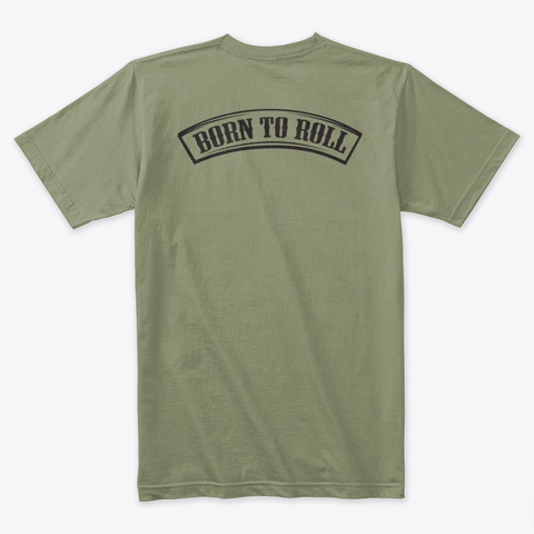 The "Born To Roll" Collection Light Olive T-Shirt Back