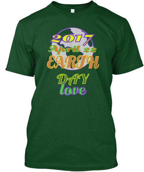 2017 April 22 Earth Day Love Deep Forest T-Shirt Front
