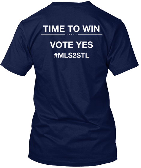 Time To Win Vote Yes #Mls2stl Navy T-Shirt Back