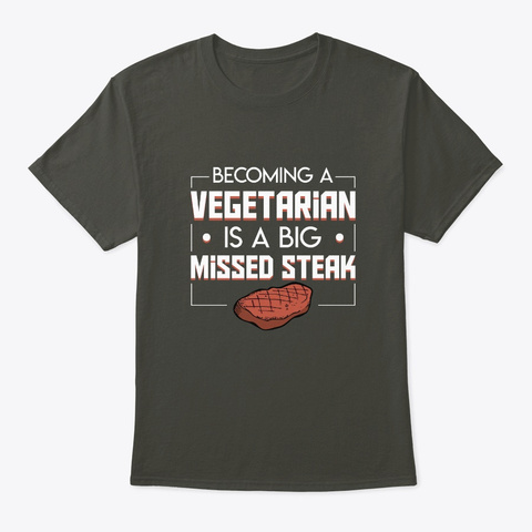 Becoming Vegetarian Big Missed Steak Gif Smoke Gray T-Shirt Front
