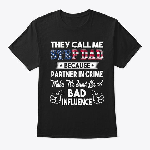 Call Me Step Dad Bad Influence Black T-Shirt Front