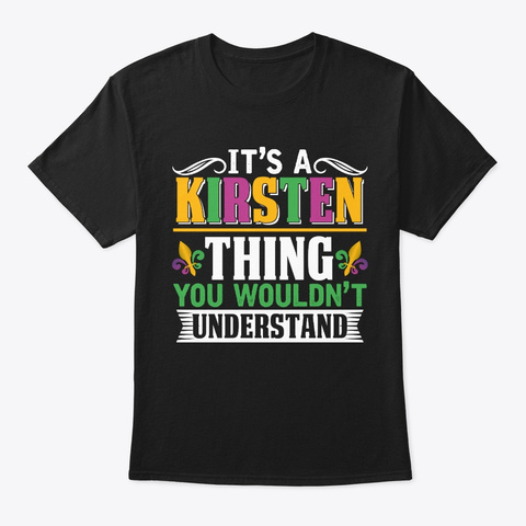 It's A Kirsten Thing Mardi Gras Gift Black T-Shirt Front