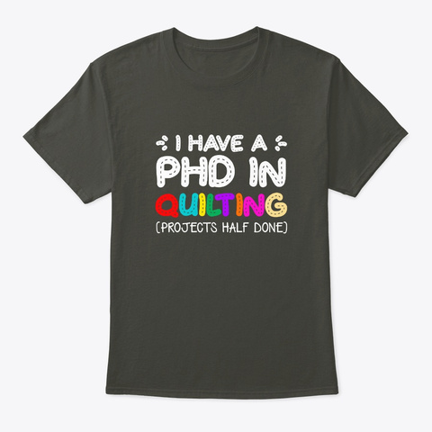 Quilting Lover Have Phd Project Half Don Smoke Gray T-Shirt Front