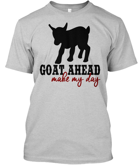 Goat- Goat Ahead Make My Day