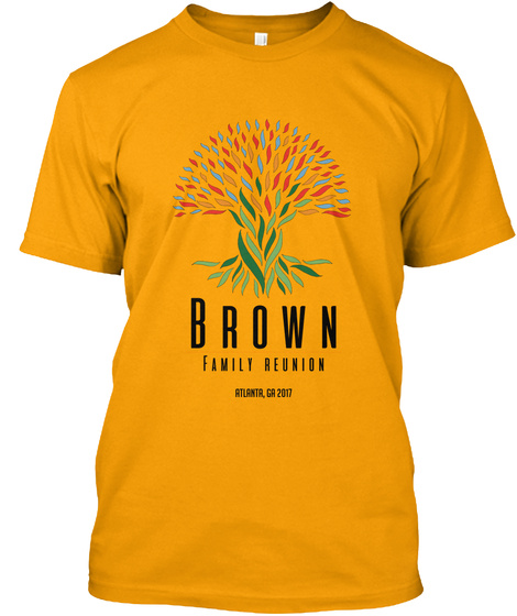 Brown Family Reunion Atlanta, Ga 2017 Gold T-Shirt Front