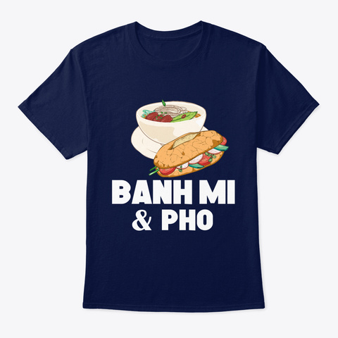 Hipster T Shirt Banh Mi Pho Vietnamese F Navy T-Shirt Front