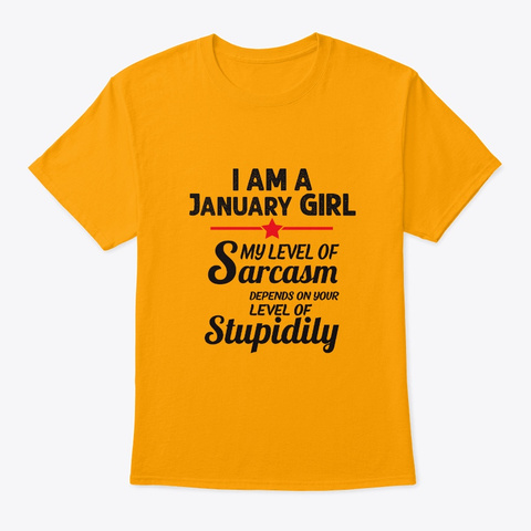 Sarcastic January Girl Gifts Women Birth Gold T-Shirt Front