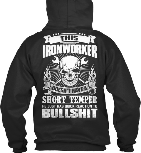 Ironworker Doesn't Have A Short Temper
