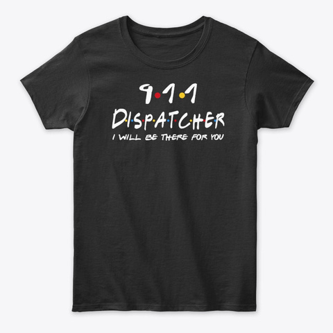 911 Dispatcher Gifts Black T-Shirt Front