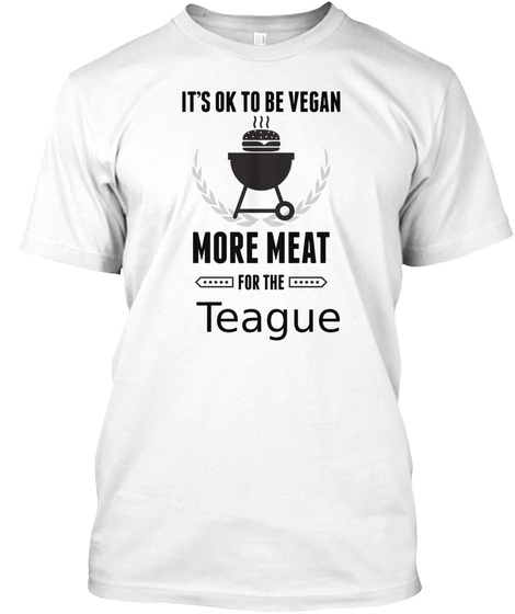 Teague More Meat For Us Bbq Shirt White T-Shirt Front