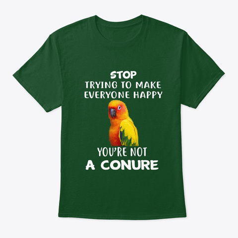 You're Not Sun Conure Parrot Deep Forest T-Shirt Front