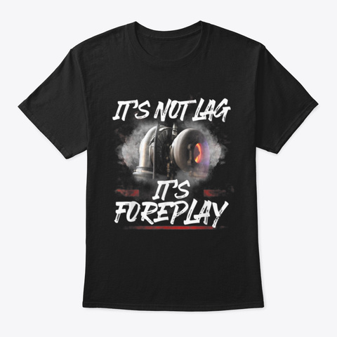 It's Not Lag It's Foreplay Awesome Mecha Black T-Shirt Front