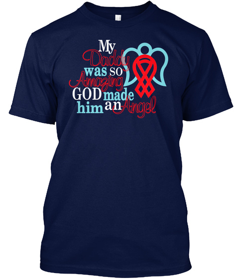 My Daddy Was Amazing God Made Him An Angel Navy T-Shirt Front