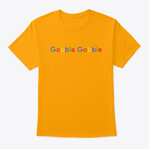 Gobble Gobble Gold T-Shirt Front
