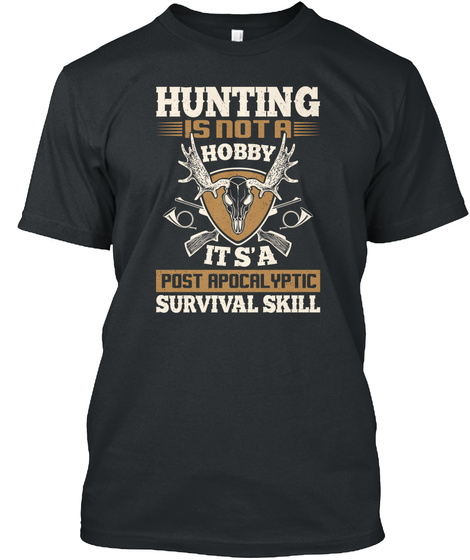 Hunting Is Survival Skill Black T-Shirt Front