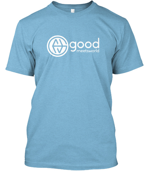 Good Meets World Aqua T-Shirt Front