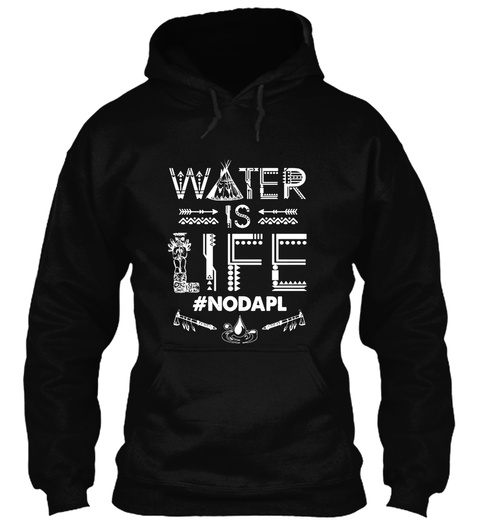 Water Is Life #Nodapl Black T-Shirt Front