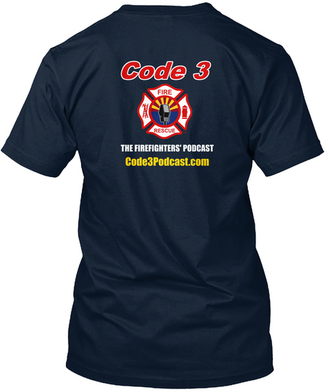Code 3 The Firefighters Podcast Code3podcast.Com New Navy T-Shirt Back