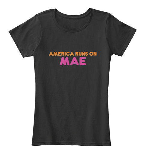 Mae   America Runs On Black T-Shirt Front