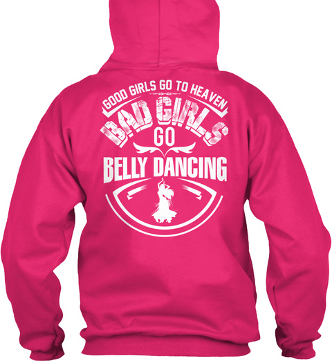 Good Girls Go To Heaven Bad Girls Go Belly Dancing Heliconia T-Shirt Back