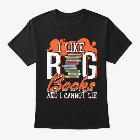 I Like Big Books And I Cannot Lie Black T-Shirt Front
