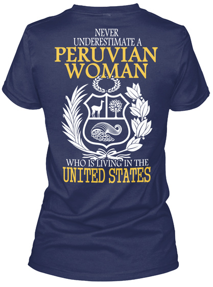Never Underestimate A Peruvian Woman Who Is Living In The United States Navy T-Shirt Back