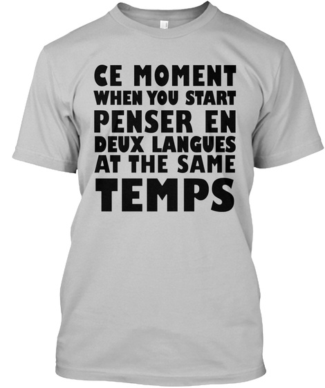 Ce Moment When You Start Penser En Deux Langues At The Same Temps Sport Grey T-Shirt Front