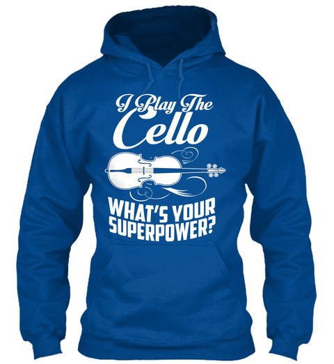 I Play The Cello What's Your Superpower? Royal Maglietta Front