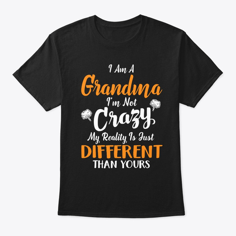 I'm A Grandma I'm Not Crazy My Reality  Black Camiseta Front
