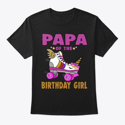 Papa Of The Birthday Girl Unicorn Roller Black T-Shirt Front
