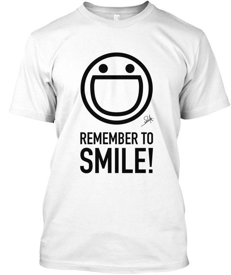 Remember To Smile White T-Shirt Front